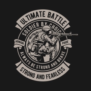 Ultimate Battle Soldier by Choice T-Shirt