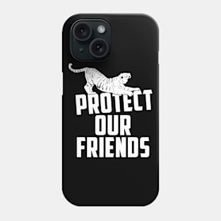 protect our friends - tiger Phone Case