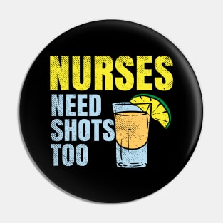 Nurses Need Shots Too Pin