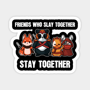 Friends Slay Together - For Gamers Magnet