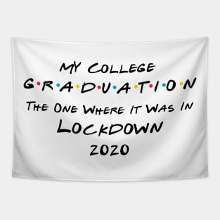 My College Graduation - The One Where It Was In Lockdown (black font) Tapestry