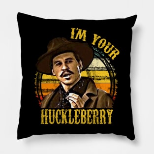 I'm Your Huckleberry Pillow