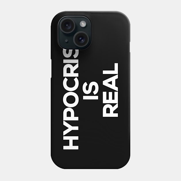 Hypocrisy Is Real Phone Case by Mariteas