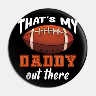 That'S My Daddy Out There Football Pin