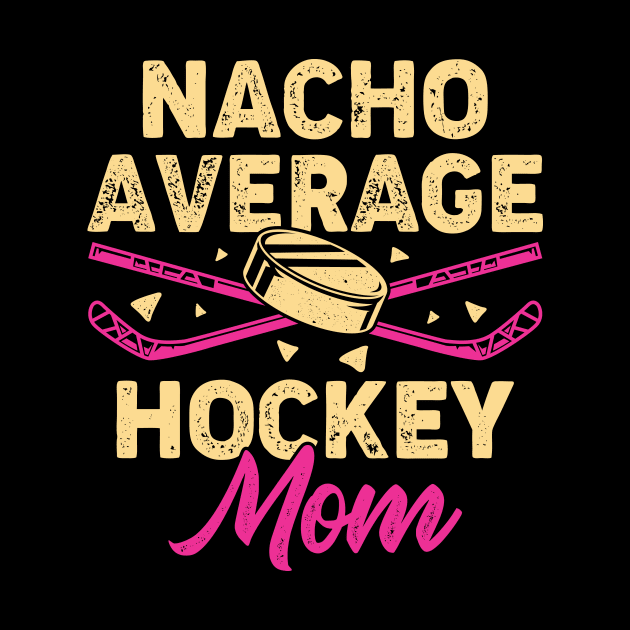 Nacho Average Hockey Mom by Dolde08