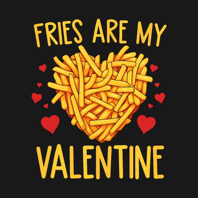 French Fries are My Valentine Fry Lover Valentines Day Tee by jadolomadolo