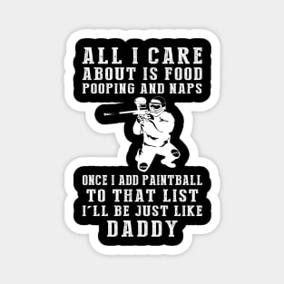 Paintballing Pro Daddy: Food, Pooping, Naps, and Paintball! Just Like Daddy Tee - Fun Gift! Magnet