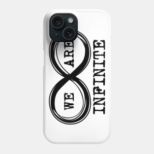 We are infinite. (Version 3, in black) Phone Case