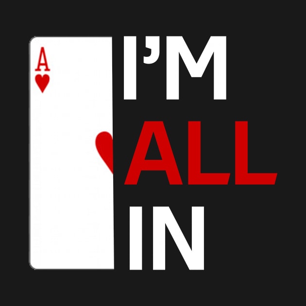 I'm All In Casino Poker Gambling by Hazhorse