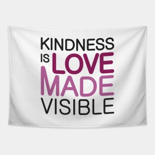 'Kindness Is Love Made Visible' Radical Kindness Shirt Tapestry