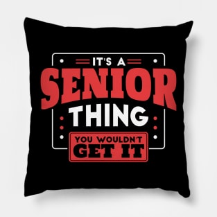 It's a Senior Thing, You Wouldn't Get It // Back to School Senior Year Pillow