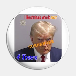 I Like Criminals Who Do NOT SURRENDER 4 Times - Front Pin