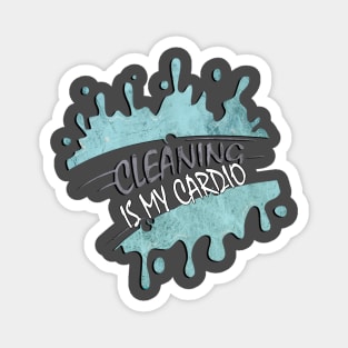 Funny Cleaning Is My Cardio Sarcastic Fitness Funny Saying Workout Gifts Magnet