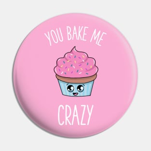 You bake me crazy cupcake baking lover design Pin