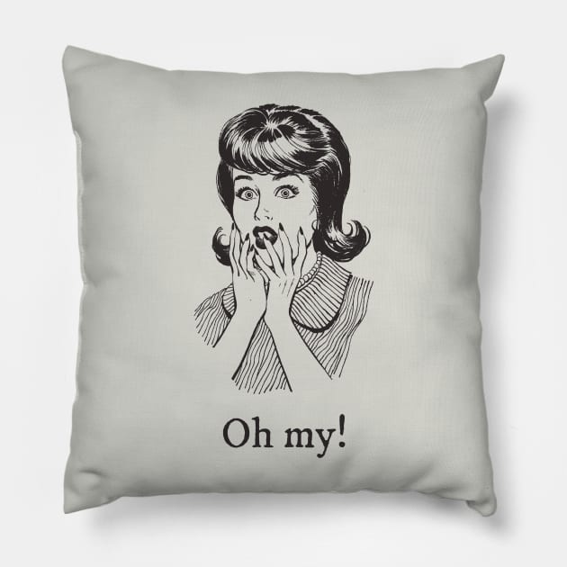 Oh my! Pillow by Outlandish Tees