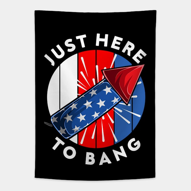 Just Here To Bang Funny 4th Of July 2021 USA Flag Funny Fourth Of July Celebration Gift Tapestry by dianoo