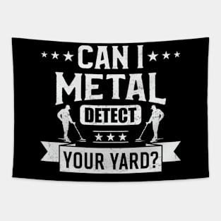 Metal Detecting Funny Can I Metal Detect In Your Hard Tapestry