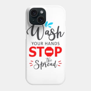 Wash Your Hands Stop The Spread Phone Case