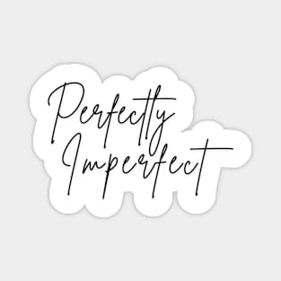 PERFECTLY IMPERFECT Magnet