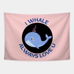 I Whale Always Love You | Whale Pun Tapestry