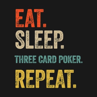 Funny eat sleep three card poker repeat retro vintage gift T-Shirt