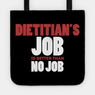 Dietitian's Job Is Better Than No Job Cool Colorful Job Design Tote