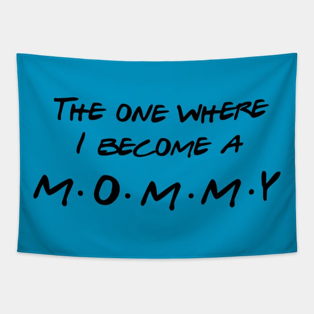 The one Where I Become a Mommy Tapestry by Inspire Creativity