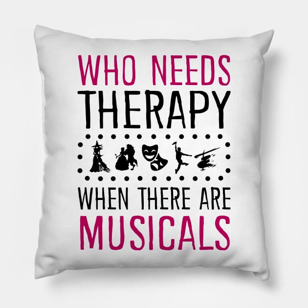 Who Need Therapy When There Are Musicals Pillow by KsuAnn