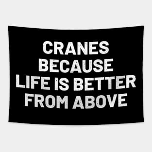 Cranes: Because life is better from above Tapestry