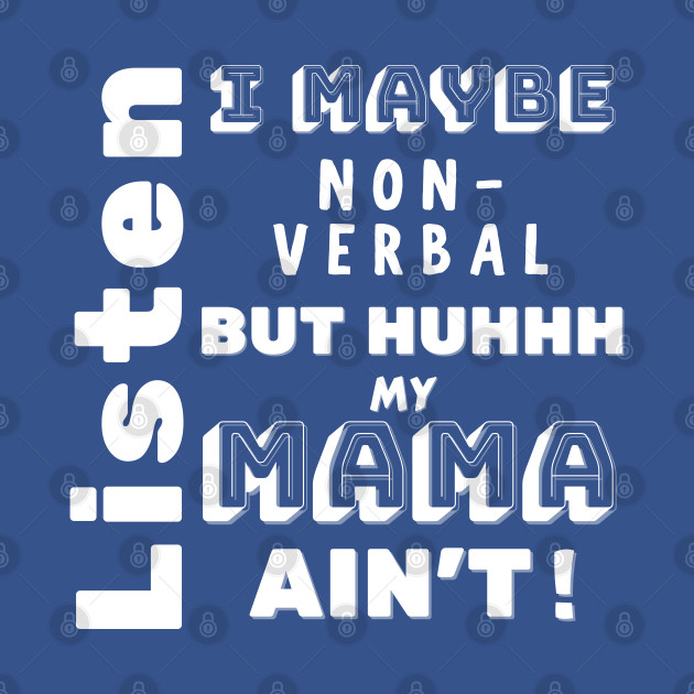 Disover Non-Verbal But Mama Ain't - Newest - T-Shirt