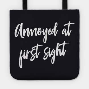 Annoyed at first Sight funny saying Humor Tote