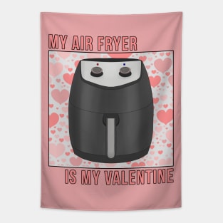 My Air Fryer is My Valentine Tapestry