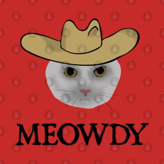 Meowdy Funny Cat Meowdy Meme by  hal mafhoum?