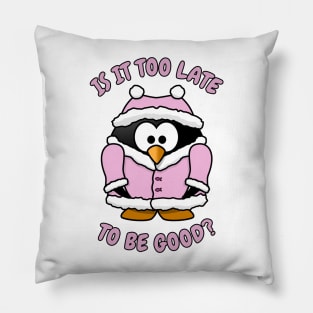 Cute penguin in winter clothes for Christmas - is it too late to be good Pillow