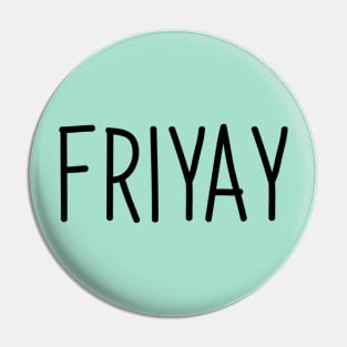 FriYay! Pin