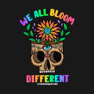 We all bloom different T-Shirt