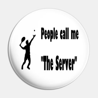 People call me "The Server" Pin