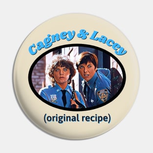 Cagney and Lacey: Original Recipe Pin