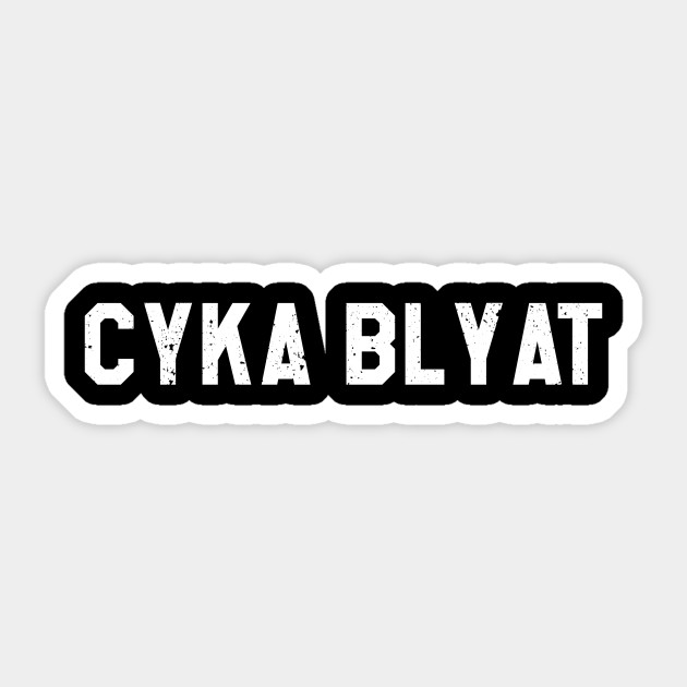 Cyka Blyat Funny Russian Memes Gifts Cyka Blyat Sticker Teepublic