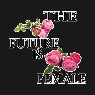 the future is female t-shirt T-Shirt