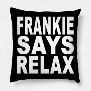 Frankie Says Relax Pillow