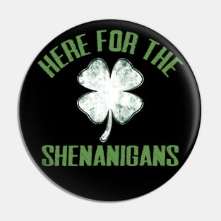 Just Here For The Shenanigans Funny St Patricks Day Men Women and Kids Pin