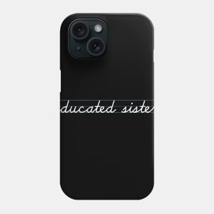 Educated Sister Phone Case