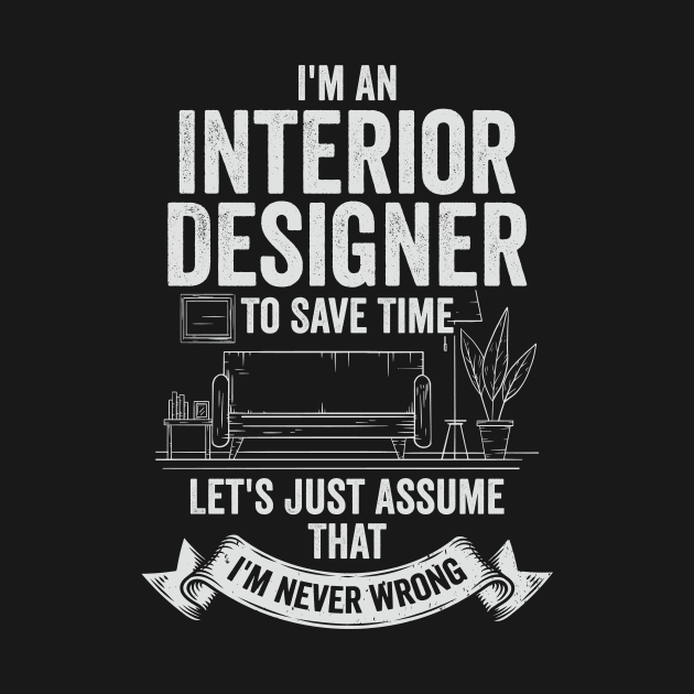 I'm An Interior Designer Gift by Dolde08