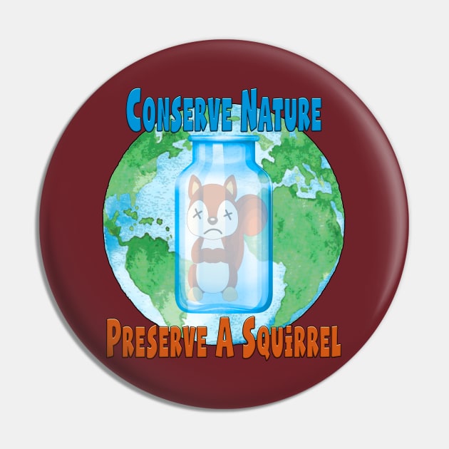 Conserve nature - preserve a squirrel Pin by TheTipsyRedFox