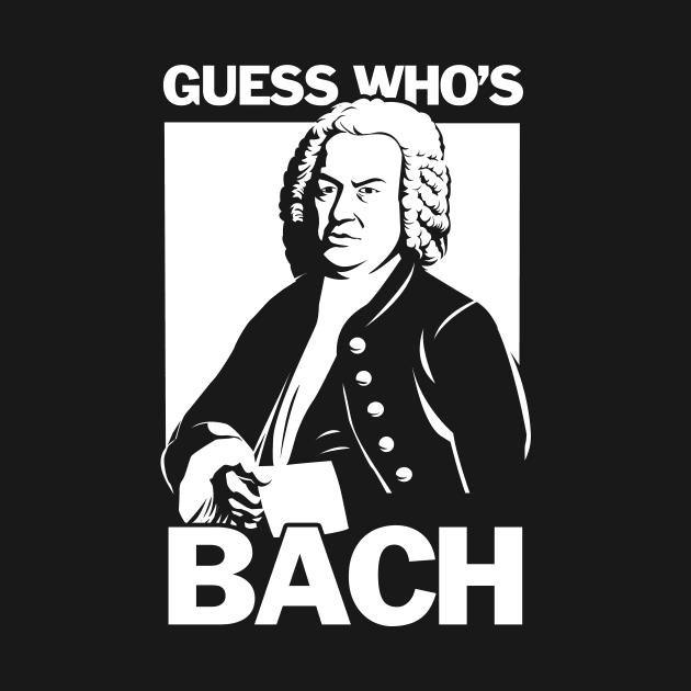 Guess Who's Bach by dumbshirts