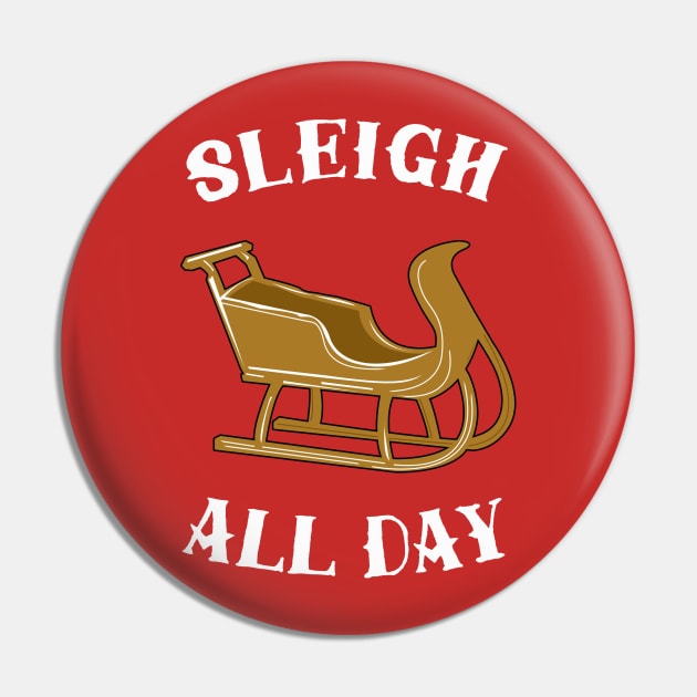 Sleigh All Day Pin by dumbshirts