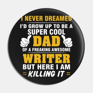 WRITER Dad  – Super Cool Dad Of Freaking Awesome WRITER Pin