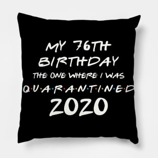 My 76th Birthday In Quarantine Pillow