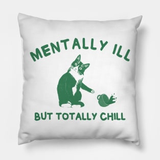 Funny cat | Mentally Ill But Totally Chill Pillow